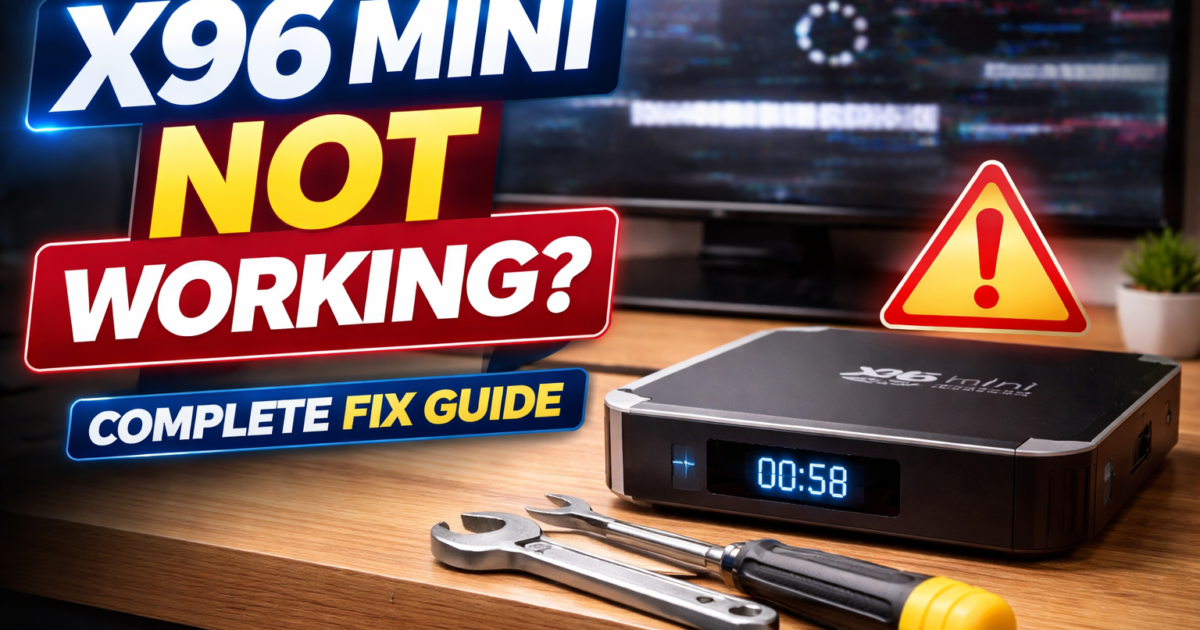 X96 Mini Not Working? The Complete Guide to Fix, Firmware & Setup ⚡