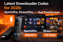 Latest Downloader Codes for 2026: Sportsfire, Streamfire, and Best Firestick Apps