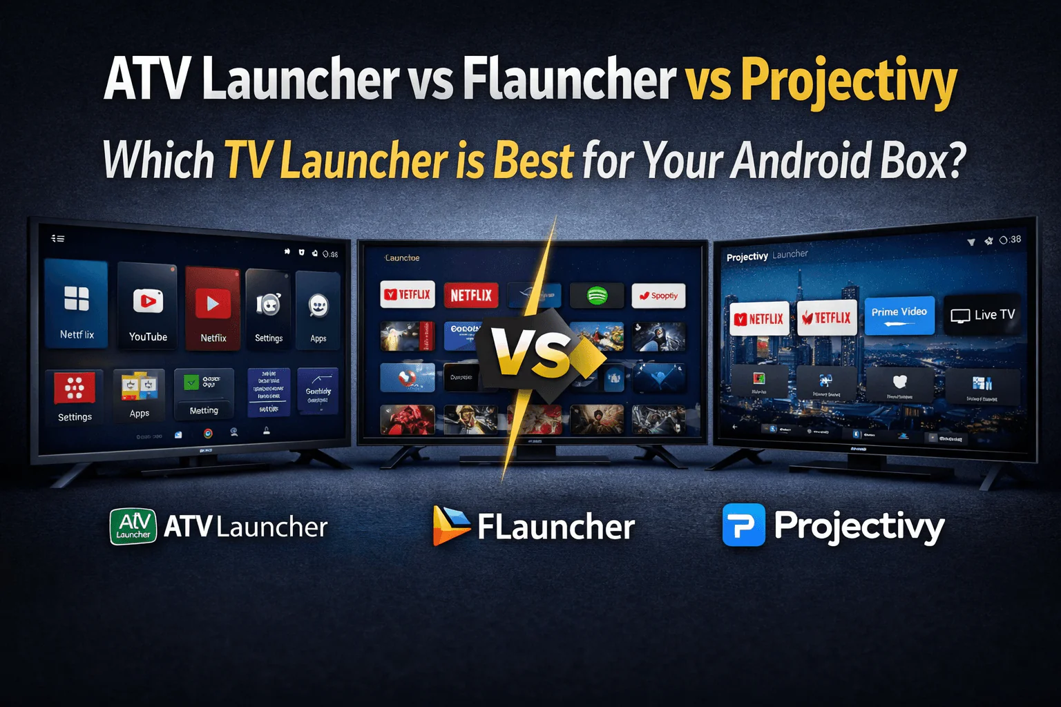 ATV Launcher vs FLauncher vs Projectivy — Which TV Launcher is Best for Your Android Box In 2026?