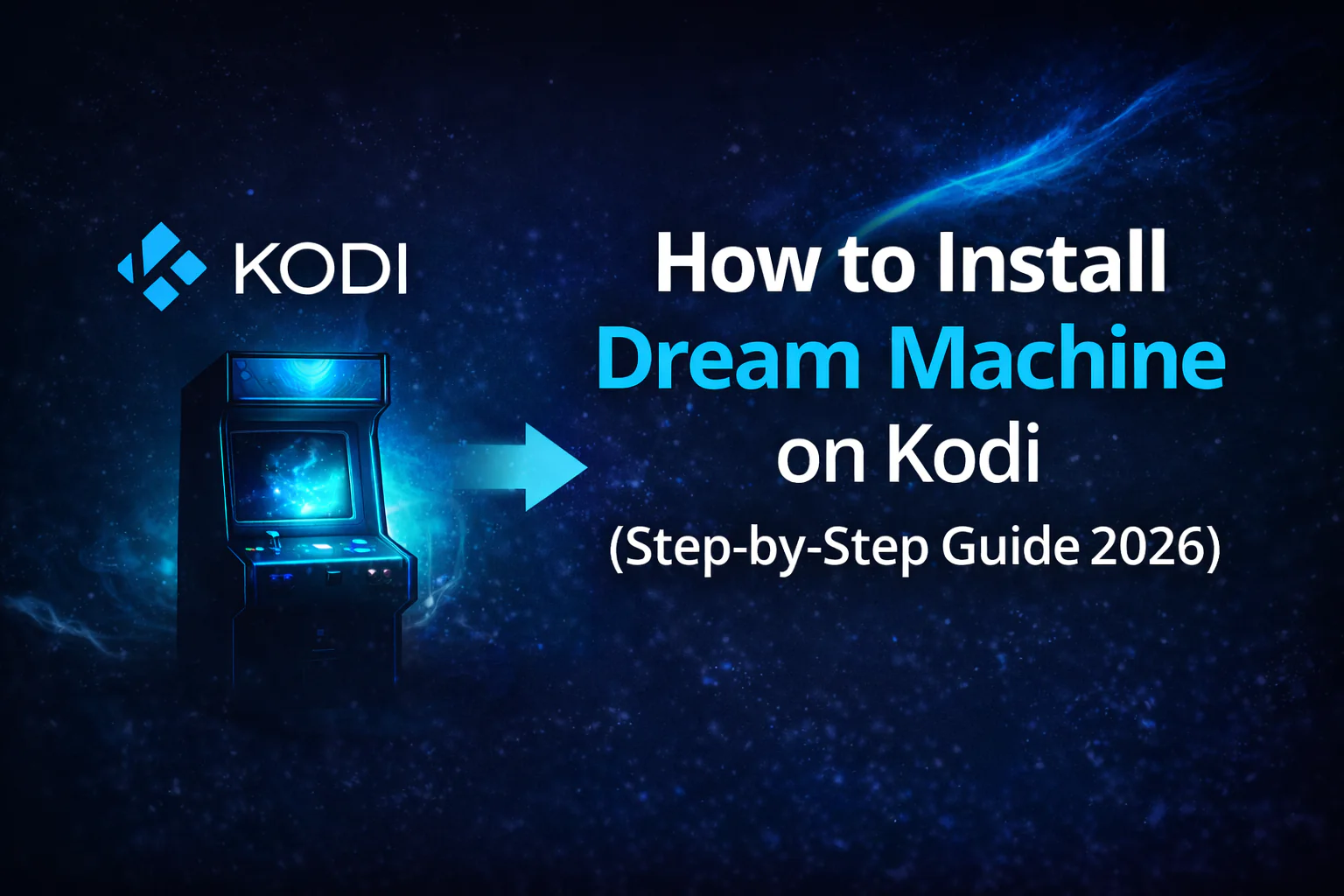 How to Install Dream Machine on Kodi (Step-by-Step Guide 2026)